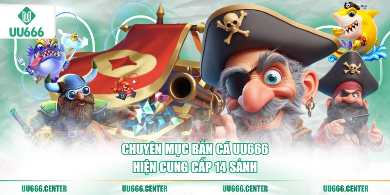 Bắn Cá UU666 - Cá Khủng Trúng To 1 chuyen-muc-ban-ca-uu666-hien-cung-cap-14-sanh