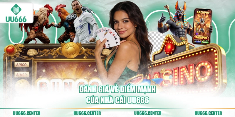 danh-gia-ve-diem-manh-cua-nha-cai-uu666