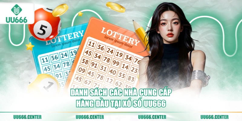 danh-sach-cac-nha-cung-cap-hang-dau-tai-xo-so-uu666