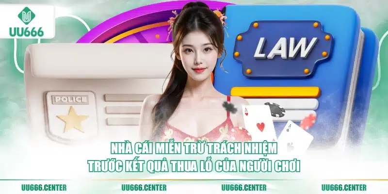 nha-cai-mien-tru-trach-nhiem-truoc-ket-qua-thua-lo-cua-nguoi-choi