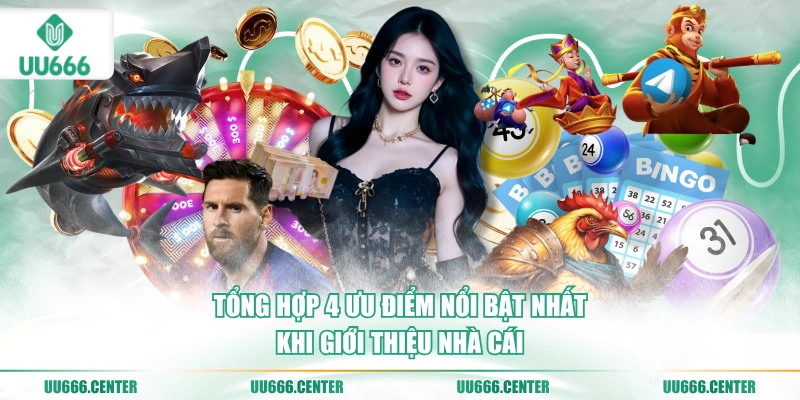 tong-hop-4-uu-diem-noi-bat-nhat-khi-gioi-thieu-nha-cai