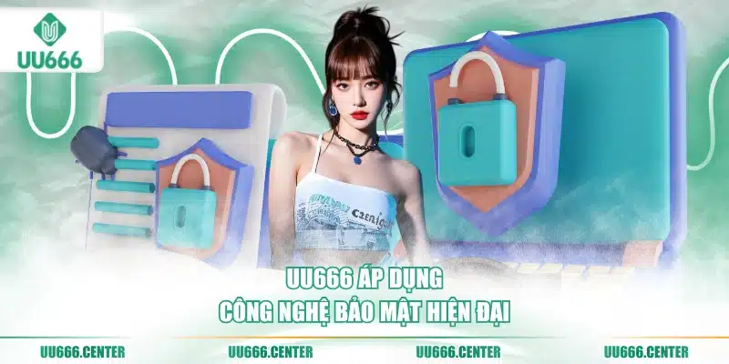 uu666-ap-dung-cong-nghe-bao-mat-hien-dai