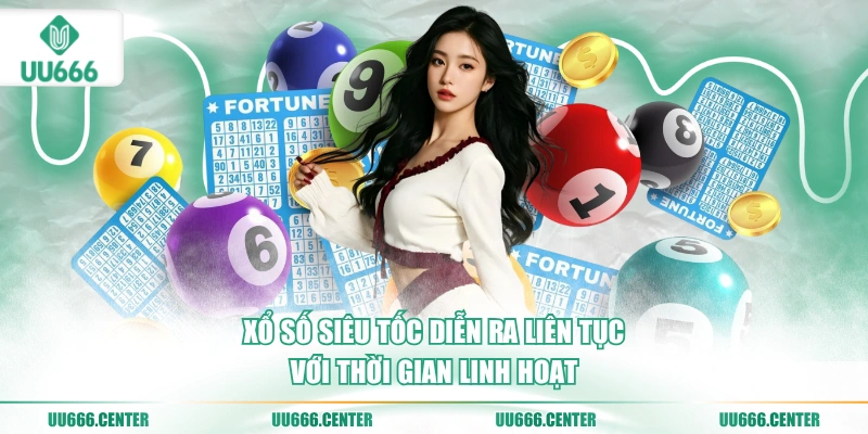 xo-so-sieu-toc-dien-ra-lien-tuc-voi-thoi-gian-linh-hoat