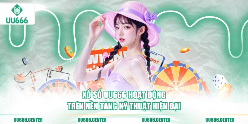Xổ Số UU666 - Tỷ Lệ Trả Thưởng Cao Top #1 1 xo-so-uu666-hoat-dong-tren-nen-tang-ky-thuat-hien-dai